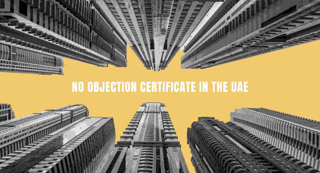 No Objection Certificate UAE- NOC Meaning & Importance