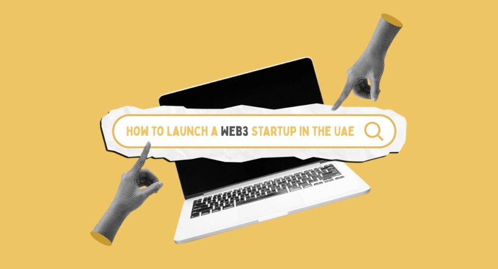 How to Launch a Web3 Startup in the UAE (Legally and Securely)