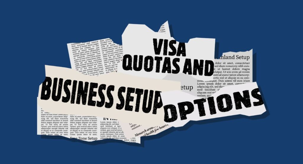 Visa quotas & Business Setup Options
