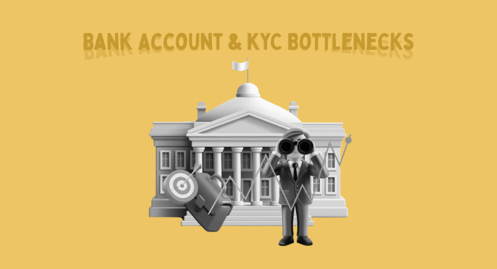 Bank Account & KYC Bottlenecks