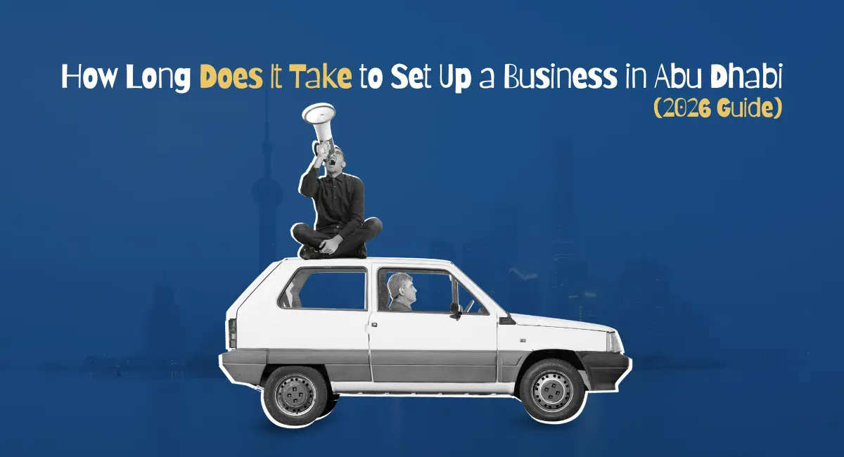 How Long Does It Take to Set Up a Business in Abu Dhabi (2026 Guide)

