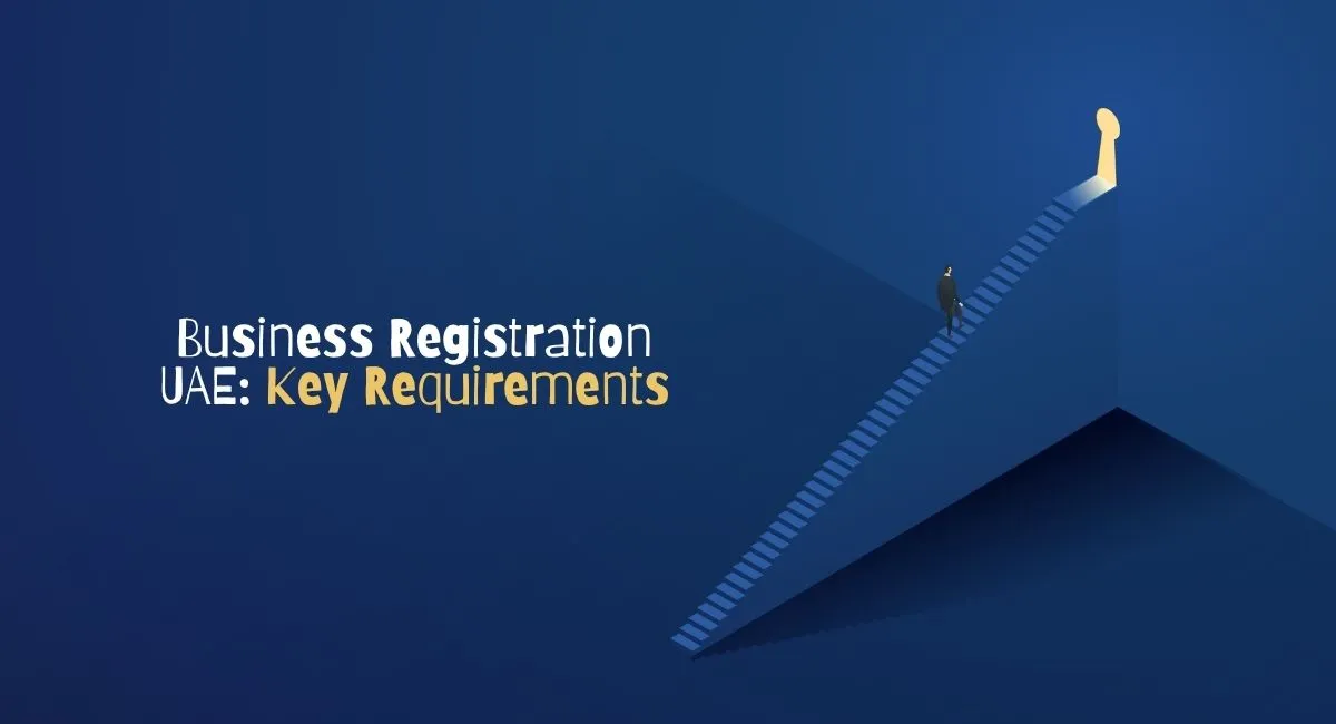 Business Registration UAE - Key Requirements