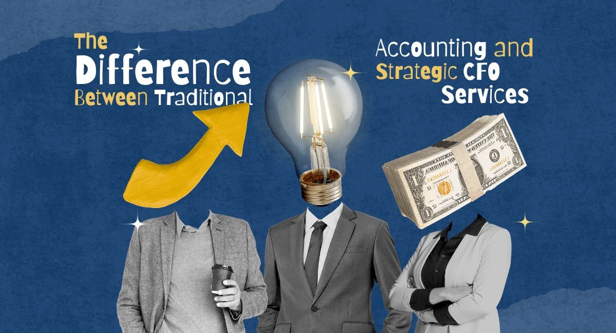 The Difference Between Traditional Accounting and Strategic CFO Services