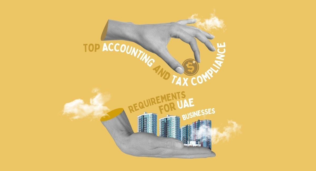 Top Accounting and Tax Compliance Requirements for UAE Businesses