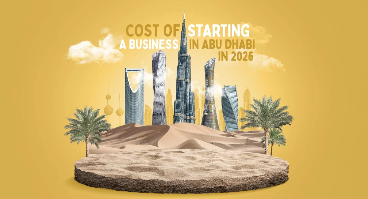 Cost of Starting a Business in Abu Dhabi in 2026