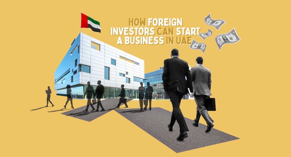 How Foreign Investors Can Start a Business in UAE