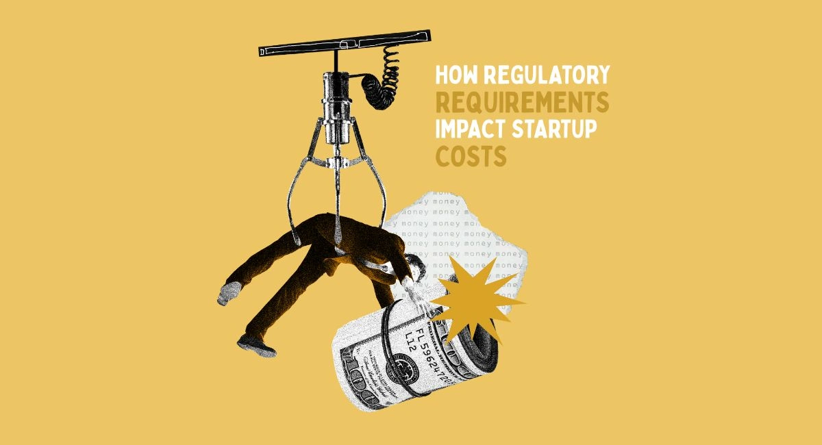 How Regulatory Requirements Impact Startup Costs