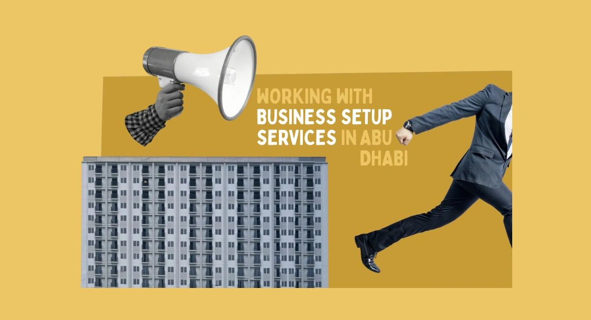 Working with Business Setup Services in Abu Dhabi
