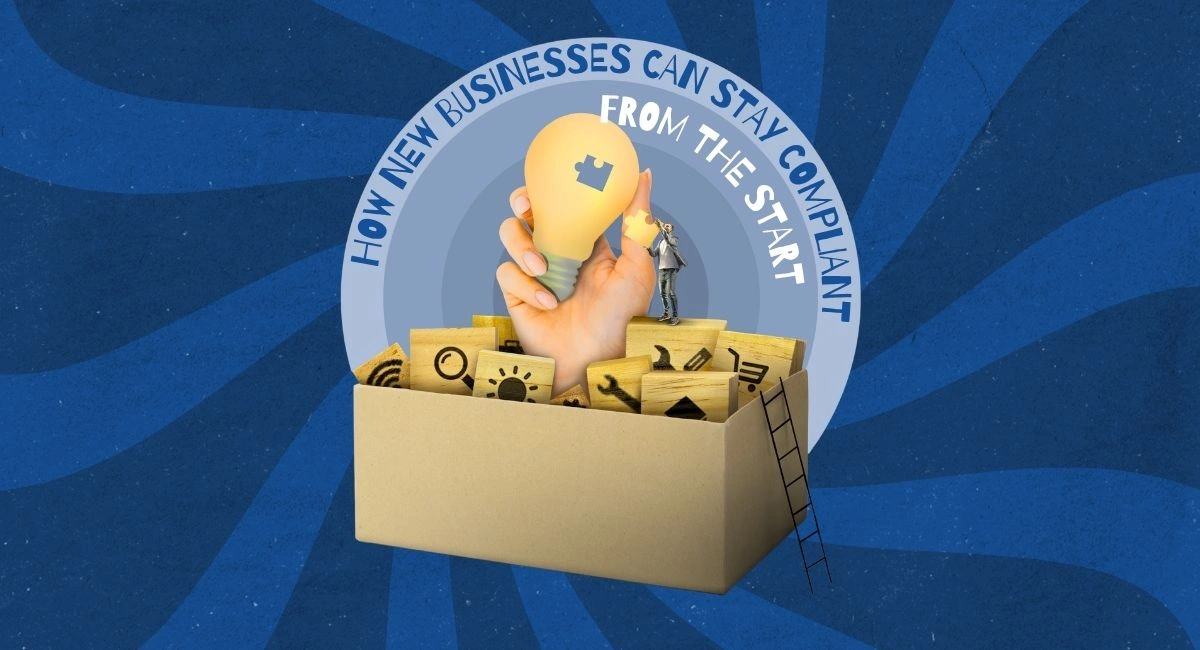 How New Businesses Can Stay Compliant From the Start