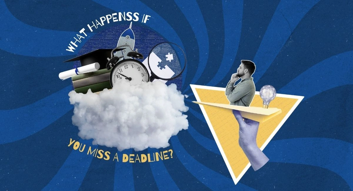 What Happens If You Miss a Deadline?