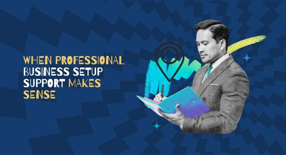 When Professional Business Setup Support Makes Sense