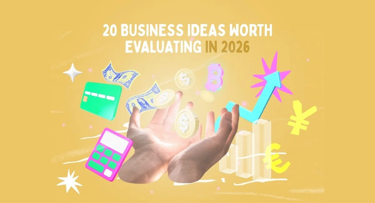 20 Business Ideas Worth Evaluating in 2026